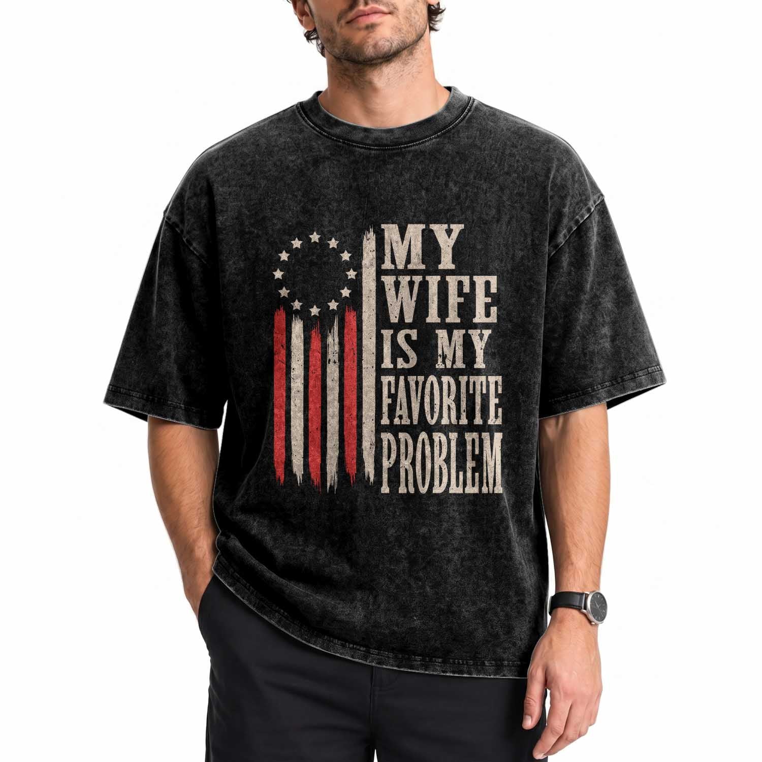 My Wife Is My Favorite Problem Betsy Ross Flag Washed Cotton T-Shirt Funny Patriotic Husband Marriage Humor TS02 Print Your Wear