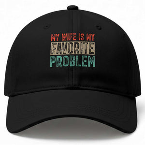 My Wife Is My Favorite Problem Retro 70s Typography Baseball Cap Funny Husband Marriage Humor TS02 Print Your Wear