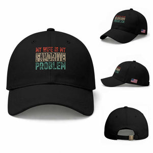 My Wife Is My Favorite Problem Retro 70s Typography Baseball Cap Funny Husband Marriage Humor TS02 Baseball Cap Universal Fit Black Print Your Wear