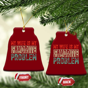 My Wife Is My Favorite Problem Retro 70s Typography Ceramic Ornament Funny Husband Marriage Humor TS02 Print Your Wear
