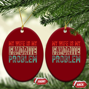 My Wife Is My Favorite Problem Retro 70s Typography Ceramic Ornament Funny Husband Marriage Humor TS02 Print Your Wear