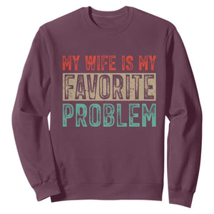 My Wife Is My Favorite Problem Retro 70s Typography Sweatshirt Funny Husband Marriage Humor TS02 Maroon Print Your Wear