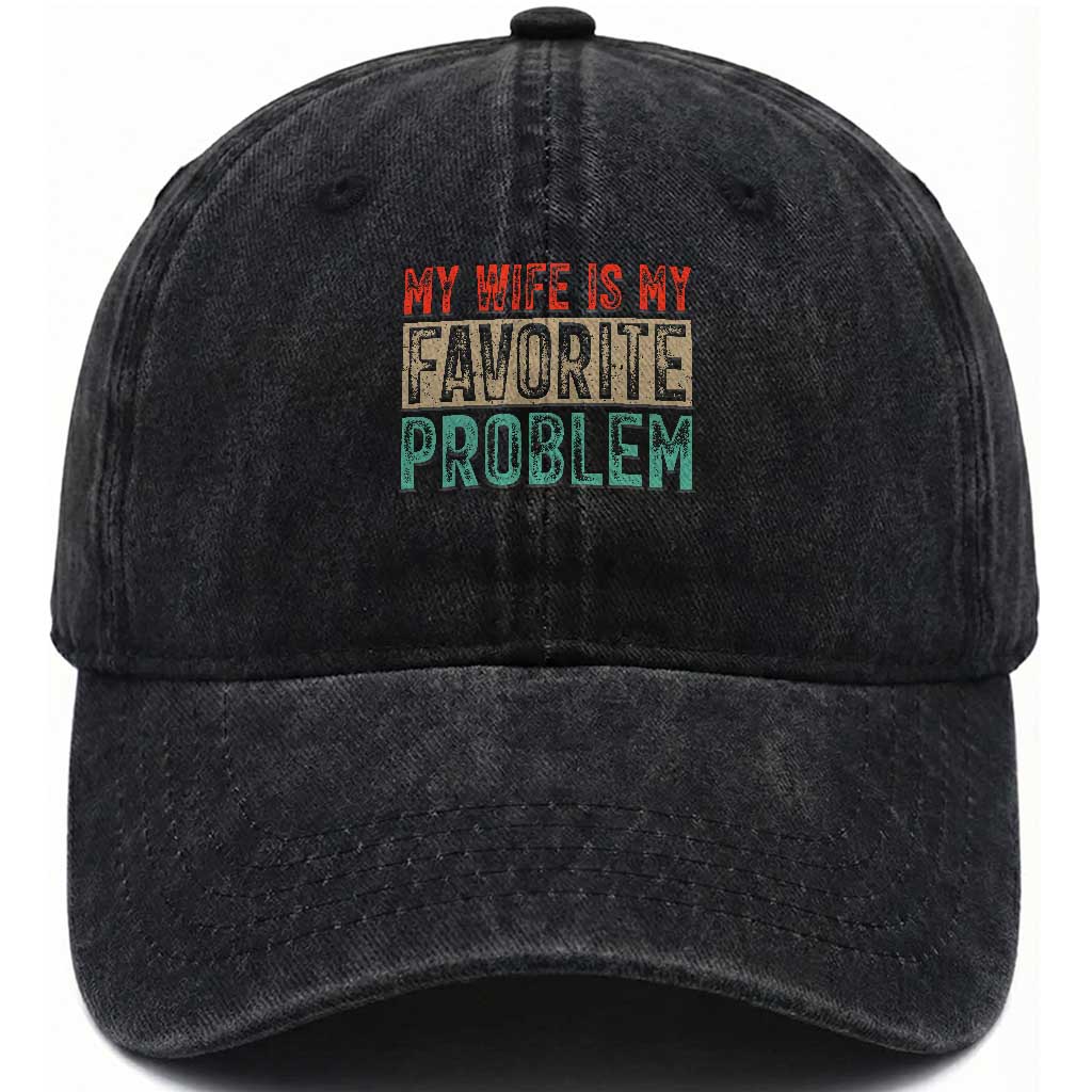 My Wife Is My Favorite Problem Retro 70s Typography Washed Cotton Baseball Cap Funny Husband Marriage Humor TS02 Print Your Wear