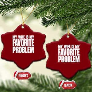 My Wife Is My Favorite Problem Minimalist Typography Ceramic Ornament Sarcastic Husband Marriage Humor TS02 Print Your Wear