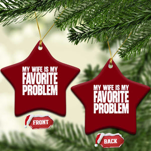 My Wife Is My Favorite Problem Minimalist Typography Ceramic Ornament Sarcastic Husband Marriage Humor TS02 Print Your Wear