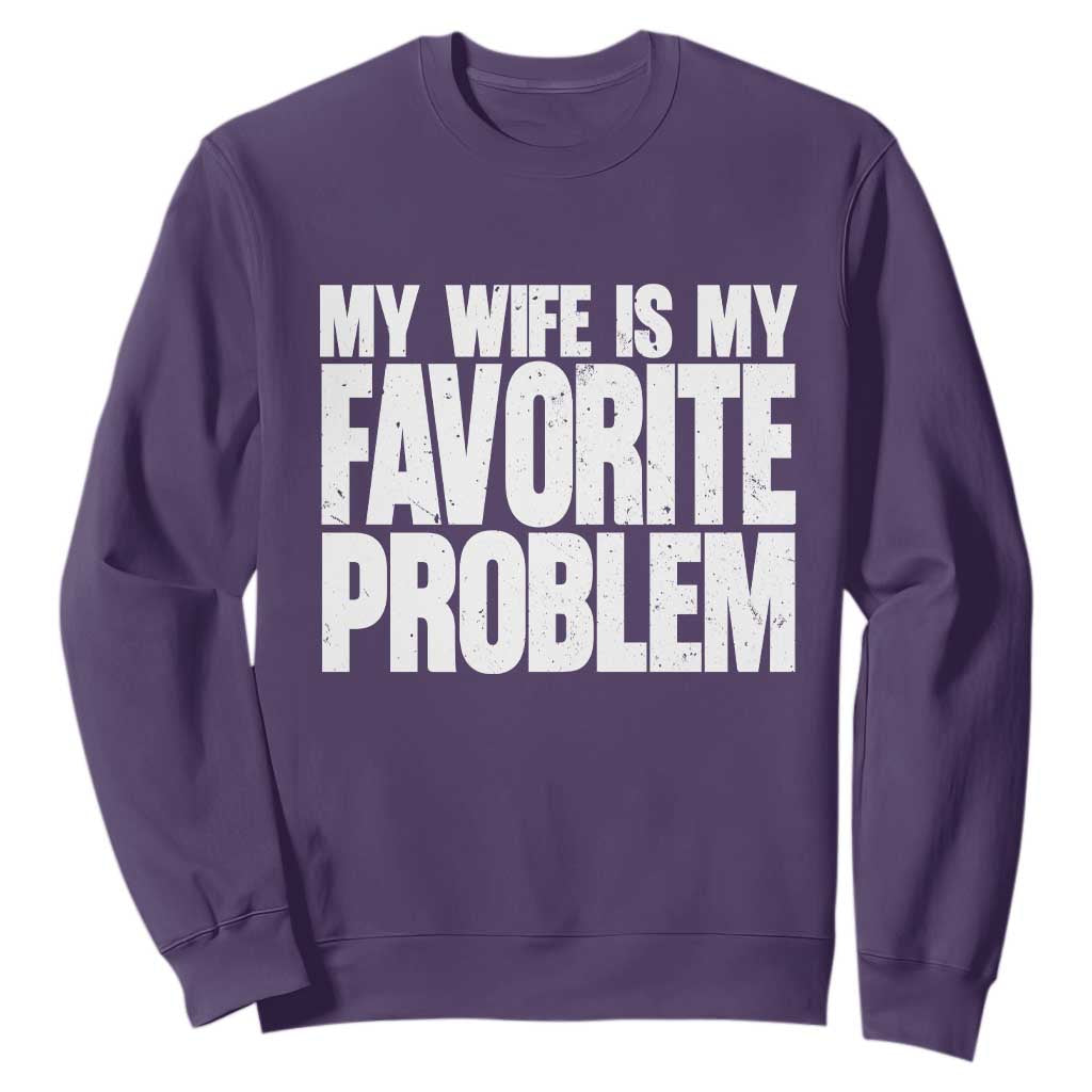 My Wife Is My Favorite Problem Minimalist Typography Sweatshirt Sarcastic Husband Marriage Humor TS02 Purple Print Your Wear