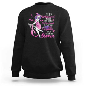 Witch Breast Cancer Sweatshirt I Am The Storm Support Warrior Halloween Vibe TS02 Black Print Your Wear