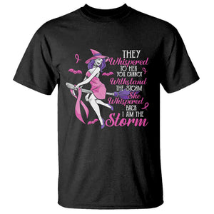 Witch Breast Cancer T Shirt I Am The Storm Support Warrior Halloween Vibe TS02 Black Print Your Wear