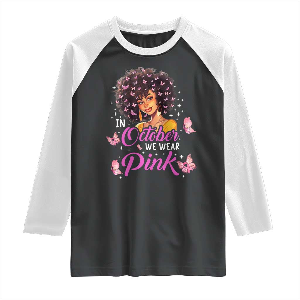 Breast Cancer Awareness Raglan Shirt In October We Wear Pink Black Afro Woman TS02 Black White Print Your Wear