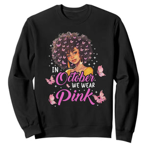 Breast Cancer Awareness Sweatshirt In October We Wear Pink Ribbon Black Afro Women TS02 Black Printyourwear