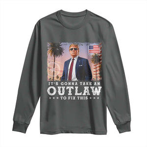 Trump 2024 Long Sleeve Shirt It's Gonna Take An Outlaw To Fix This TS02 Dark Heather Print Your Wear