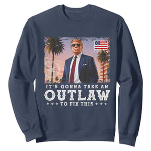 Trump 2024 Sweatshirt It's Gonna Take An Outlaw To Fix This TS02 Navy Print Your Wear