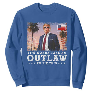 Trump 2024 Sweatshirt It's Gonna Take An Outlaw To Fix This TS02 Royal Blue Print Your Wear