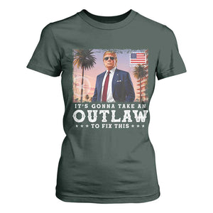 Trump 2024 T Shirt For Women It's Gonna Take An Outlaw To Fix This TS02 Dark Forest Green Print Your Wear