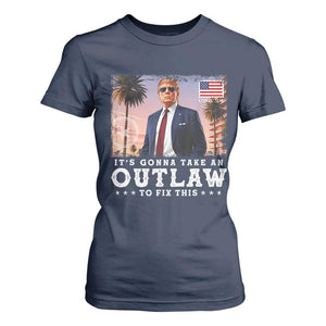 Trump 2024 T Shirt For Women It's Gonna Take An Outlaw To Fix This TS02 Navy Print Your Wear