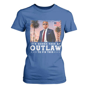 Trump 2024 T Shirt For Women It's Gonna Take An Outlaw To Fix This TS02 Royal Blue Print Your Wear