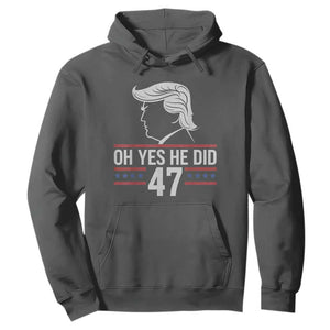 Trump 2024 Hoodie Oh Yes He Did He Won 47th President TS02 Dark Heather Print Your Wear