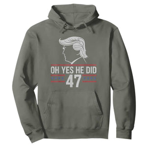 Trump 2024 Hoodie Oh Yes He Did He Won 47th President TS02 Military Green Print Your Wear