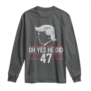 Trump 2024 Long Sleeve Shirt Oh Yes He Did He Won 47th President TS02 Dark Heather Print Your Wear