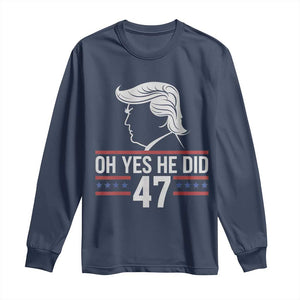 Trump 2024 Long Sleeve Shirt Oh Yes He Did He Won 47th President TS02 Navy Print Your Wear