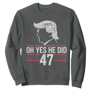 Trump 2024 Sweatshirt Oh Yes He Did He Won 47th President TS02 Dark Heather Print Your Wear