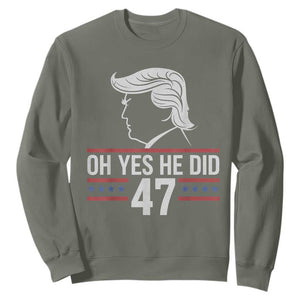 Trump 2024 Sweatshirt Oh Yes He Did He Won 47th President TS02 Military Green Print Your Wear