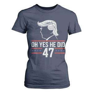 Trump 2024 T Shirt For Women Oh Yes He Did He Won 47th President TS02 Navy Print Your Wear