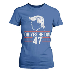 Trump 2024 T Shirt For Women Oh Yes He Did He Won 47th President TS02 Royal Blue Print Your Wear