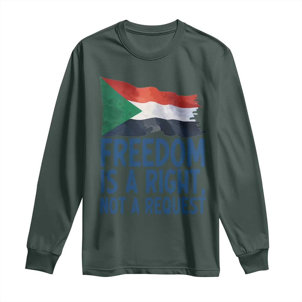 Freedom Is a Right Not a Request Long Sleeve Shirt Sudan Flag Human Rights Supporters TS02 Dark Forest Green Print Your Wear