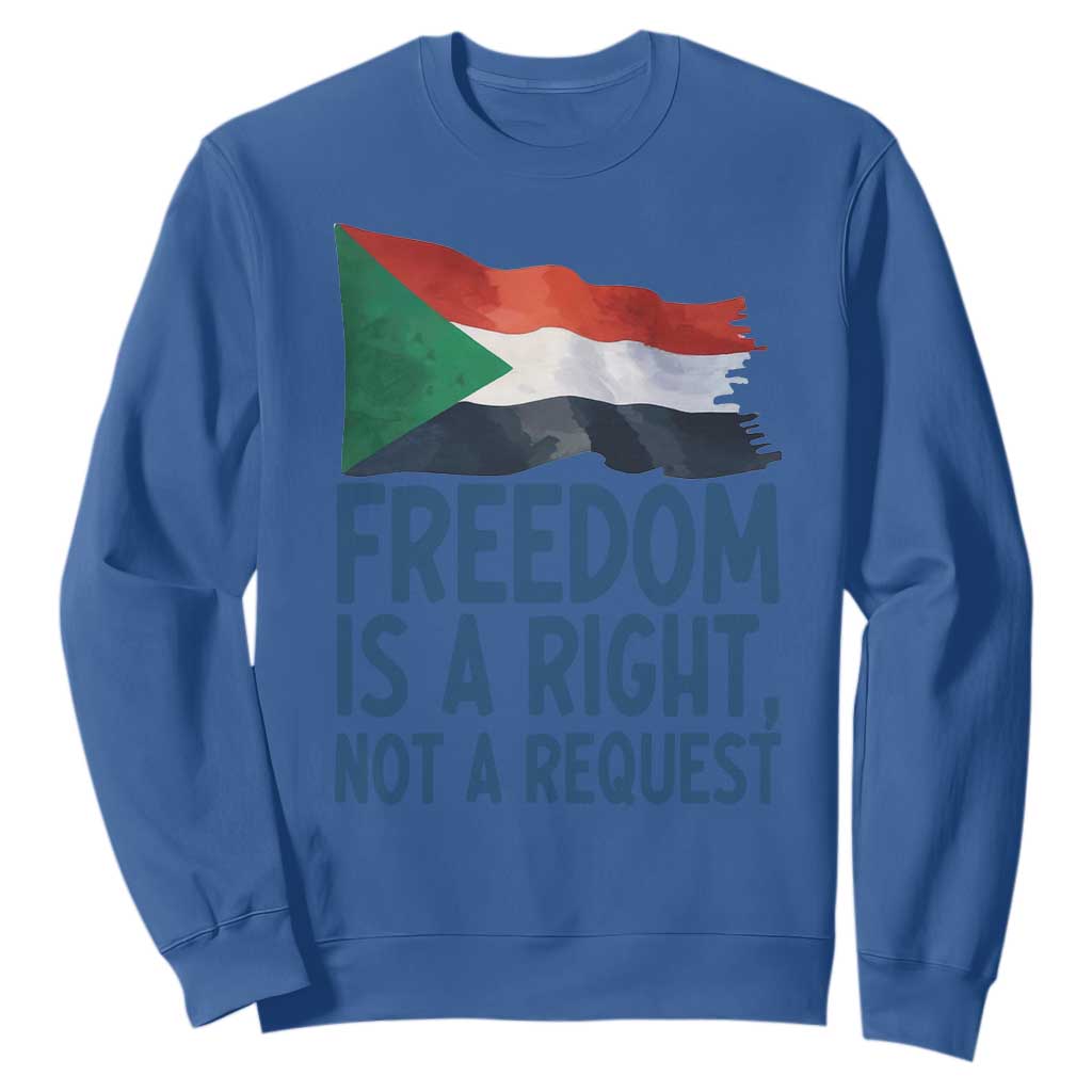 Freedom Is a Right Not a Request Sweatshirt Sudan Flag Human Rights Supporters TS02 Royal Blue Print Your Wear