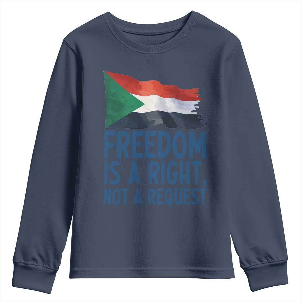 Freedom Is a Right Not a Request Youth Sweatshirt Sudan Flag Human Rights Supporters TS02 Navy Print Your Wear