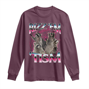 Funny Autism Raccoon Meme Long Sleeve Shirt Rizz Em With The Tism Autistic Raccoons TS02 Maroon Print Your Wear