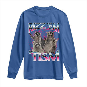 Funny Autism Raccoon Meme Long Sleeve Shirt Rizz Em With The Tism Autistic Raccoons TS02 Royal Blue Print Your Wear