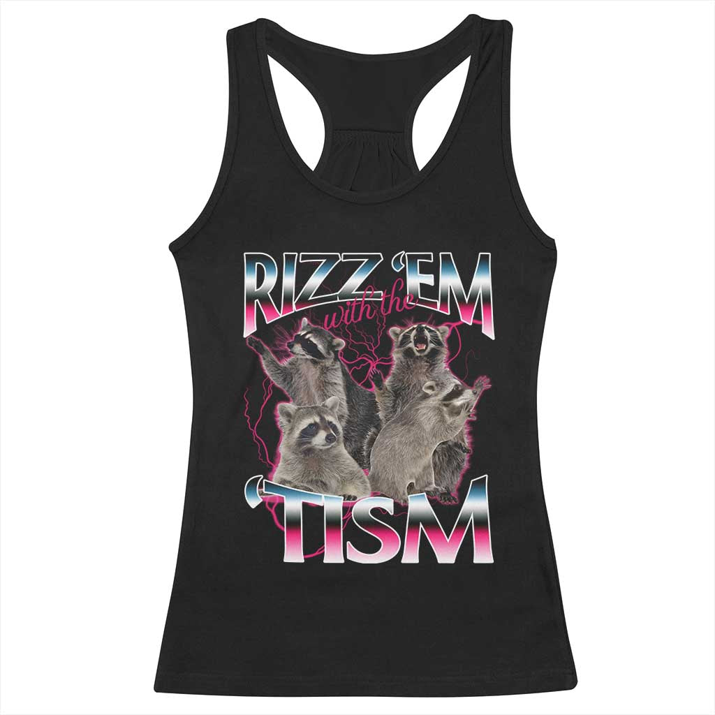 Funny Autism Raccoon Meme Racerback Tank Top Rizz Em With The Tism Autistic Raccoons TS02 Black Print Your Wear