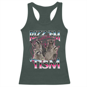 Funny Autism Raccoon Meme Racerback Tank Top Rizz Em With The Tism Autistic Raccoons TS02 Dark Forest Green Print Your Wear