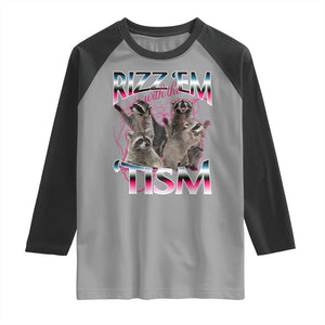 Funny Autism Raccoon Meme Raglan Shirt Rizz Em With The Tism Autistic Raccoons TS02 Sport Gray Black Print Your Wear