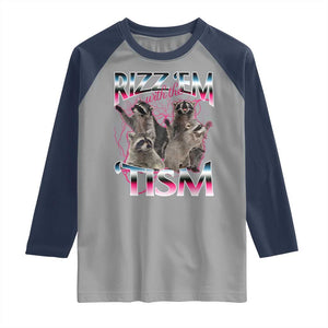 Funny Autism Raccoon Meme Raglan Shirt Rizz Em With The Tism Autistic Raccoons TS02 Sport Gray Navy Print Your Wear