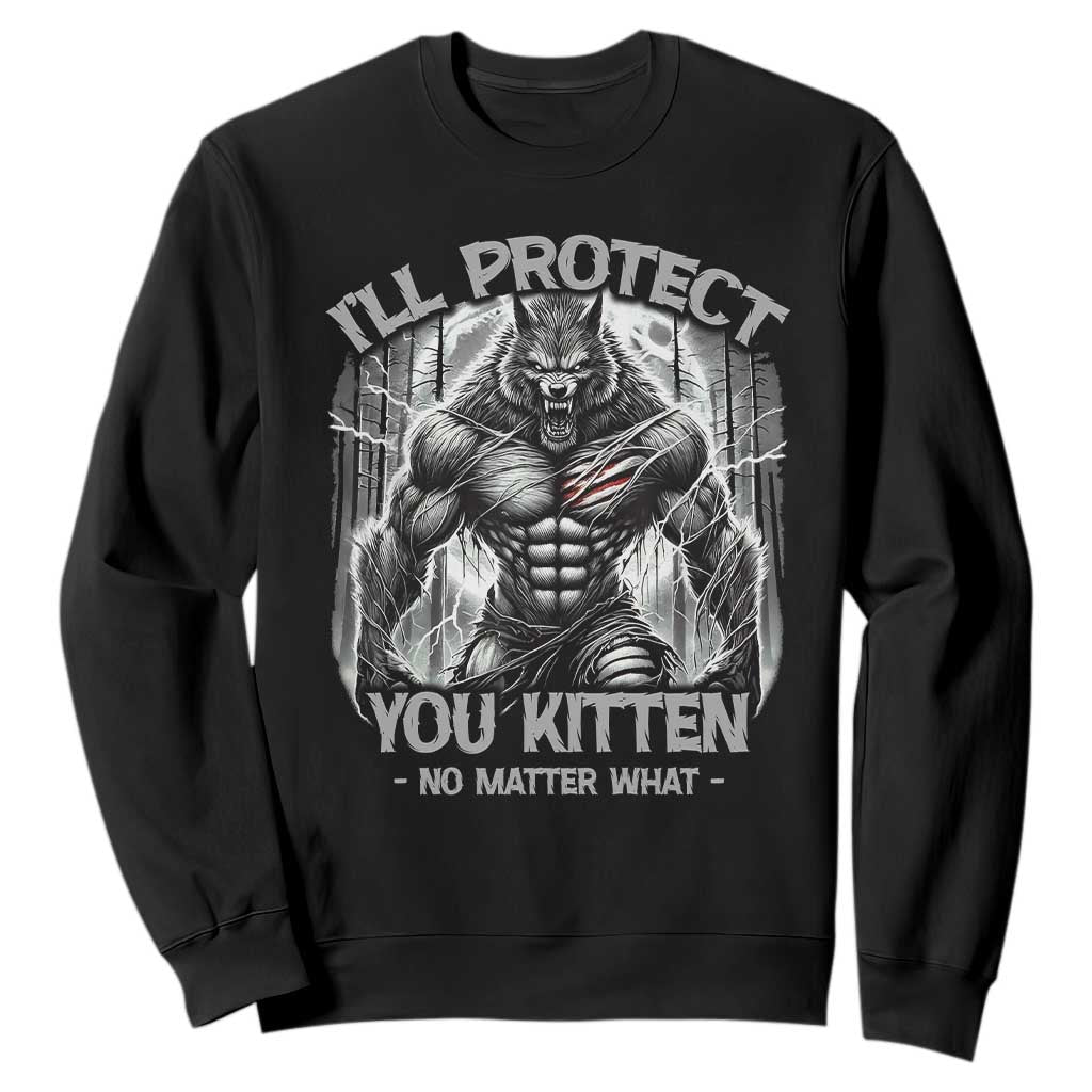 Funny Alpha Wolf Meme Sweatshirt I'll Protect You Kitten Humorous Cringe TS02 Black Print Your Wear