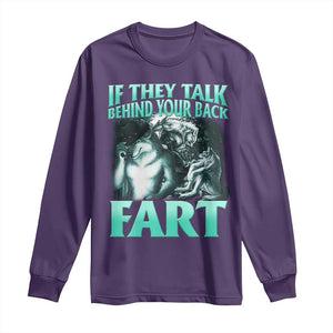 Funny Alpha Wolf Meme Long Sleeve Shirt If They Talk Behind Your Back Fart Humorous Cringe TS02 Purple Print Your Wear