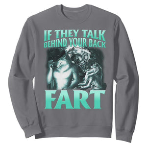 Funny Alpha Wolf Meme Sweatshirt If They Talk Behind Your Back Fart Humorous Cringe TS02 Charcoal Print Your Wear