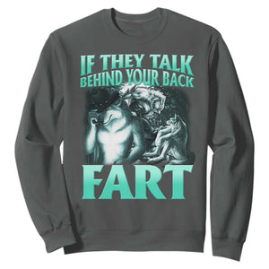 Funny Alpha Wolf Meme Sweatshirt If They Talk Behind Your Back Fart Humorous Cringe TS02 Dark Heather Print Your Wear