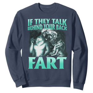 Funny Alpha Wolf Meme Sweatshirt If They Talk Behind Your Back Fart Humorous Cringe TS02 Navy Print Your Wear