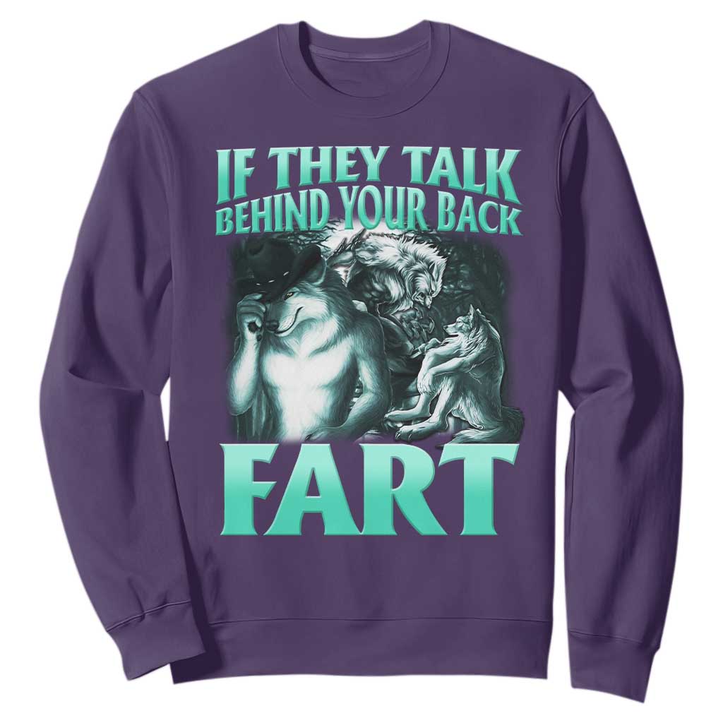 Funny Alpha Wolf Meme Sweatshirt If They Talk Behind Your Back Fart Humorous Cringe TS02 Purple Print Your Wear