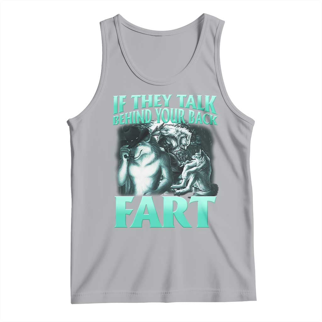Funny Alpha Wolf Meme Tank Top If They Talk Behind Your Back Fart Humorous Cringe TS02 Athletic Heather Print Your Wear