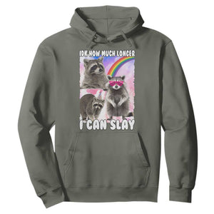 Funny Raccoon Meme Hoodie Idk How Much Longer I Can Slay TS02 Military Green Print Your Wear