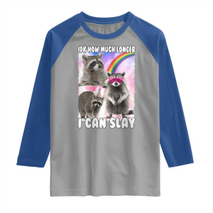 Funny Raccoon Meme Raglan Shirt Idk How Much Longer I Can Slay TS02 Sport Gray Royal Print Your Wear