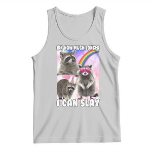 Funny Raccoon Meme Tank Top Idk How Much Longer I Can Slay TS02 Ash Print Your Wear