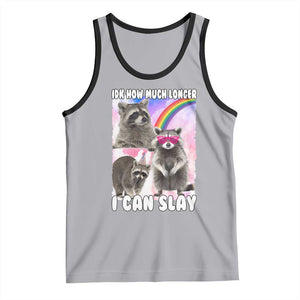 Funny Raccoon Meme Tank Top Idk How Much Longer I Can Slay TS02 Athletic Heather Black Print Your Wear