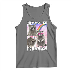 Funny Raccoon Meme Tank Top Idk How Much Longer I Can Slay TS02 Black Heather Print Your Wear