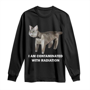 Funny Cat Meme Long Sleeve Shirt I Am Contaminated With Radiation Humorous Oddly Specific TS02 Black Print Your Wear